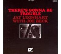 Leonhart, Jay - There's Gonna Be Trouble