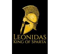 Leonidas King Of Sparta: Ancient Sparta Classical Greek Military History