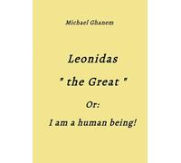 Leonidas the Great: I am a human being!