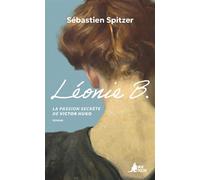 Léonie B. La passion secrète de Victor Hugo - Sébastien Spitzer - Mon Poche - Poche - Roman