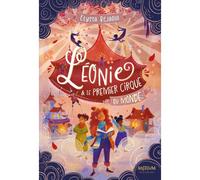 Léonie et le Premier Cirque du Monde - Elyssa Bejaoui - Ecole Des Loisirs - broché - Roman junior