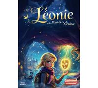 Léonie et les Mystères de Venise: Les Aventures enchantées d’une Jeune Sorcière ** Activités interactives ** Livre illustré