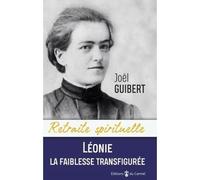 Léonie Martin, La faiblesse transfigurée - Joël Guibert - Du Carmel Eds - broché - Essai