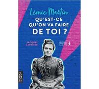 Léonie Martin, Qu'est-ce qu'on va faire de toi ? - Jacques Gauthier - Premiere Partie Eds - broché - Essai