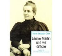 Leonie martin - une vie difficile Marie Baudouin-Croix (Auteur)