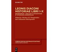 Leonis Diaconi Historiae: Recensuerunt Nikolaos M. Panagiotakes Et Athanasios Markopoulos