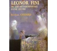 Leonor fini ou les metamophoses d'une oeuvre Jocelyne Godard (Auteur)