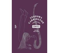 Leonora Carrington, Contes - L'oeuvre écrit I - Léonora Carrington - Fage Eds - broché - Roman