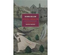 Leonora Carrington Marina Warner Down Below (Poche)