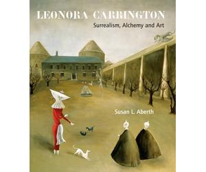 Leonora Carrington: Surrealism, Alchemy and Art