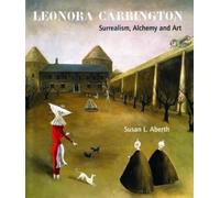 Leonora Carrington: Surrealism, Alchemy and Art by Susan L. Aberth [Paperback]