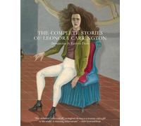 Leonora Carrington The Complete Stories of Leonora Carrington (Poche)