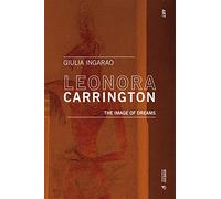 Leonora Carrington: The Image of Dreams