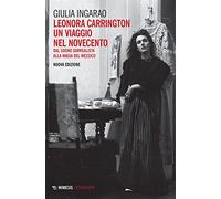 Leonora Carrington. Un viaggio nel Novecento. Dal sogno surrealista alla magia del Messico