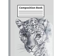Leopard Composition Book: Beautiful Leopard Composition Book; College Ruled, 100 Pages, Great For School Or Work, As A Notebook, Journal, Or Diary, Awesome Gift For Leopard Lovers