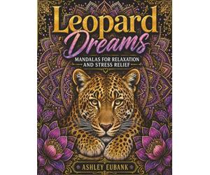 Leopard Dreams: Mandalas for Relaxation and Stress Relief