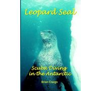Leopard Seal: Scuba Diving in the Antarctic