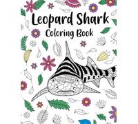 Leopard Shark Coloring Book: Zentangle & Mandala Patterns for Stress Relief, and Freestyle Drawing Pages or Funny Quotes with Floral Cover