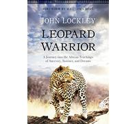 Leopard Warrior: A Journey Into the African Teachings of Ancestry, Instinct, and Dreams - [Version Originale] Inconnu (Auteur)