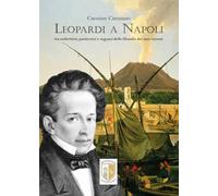Leopardi a Napoli. Tra sorbettieri, pasticcieri e seguaci della filosofia dei maccheroni