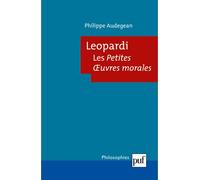 Leopardi. Les Petites Œuvres morales - Philippe Audegean - Puf - broché - Etude