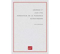 Léopold 1er, 1640-1705 : Fondateur de la puissance autrichienne
