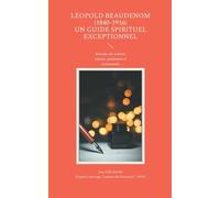 Léopold BEAUDENOM (1840-1916) Un Guide Spirituel Exceptionnel: Extraits de lettres choisis, présentés et commentés