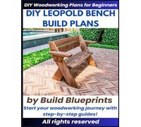Leopold Bench Woodworking Plans - Easy DIY Outdoor Bench Build for Garden and Patio