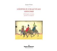 Léopold Chauveau (1870-1940): Chirurgien, écrivain, peintre et sculpteur