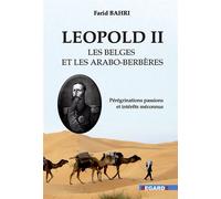 Léopold II, les Belge et les Arabo-berbères - Farid Bahri - Regards Editions - broché - Essai