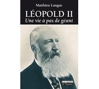 Leopold ii : une vie a pas de geant