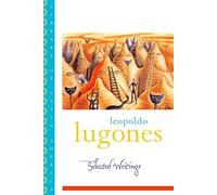 Leopoldo Lugones – Œuvres choisies – Bibliothèque d'Amérique latine – Poche