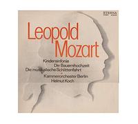 Leopold Mozart - Kammerorchester Berlin , Helmut Koch - Leopold Mozart - Kammerorchester Berlin , Helmut Koch - Kindersinfonie / Die Bauernhochzeit / Die Musikalische Schlittenfahrt - ETERNA - 8 25 670