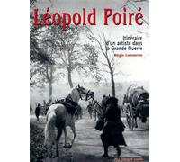 Leopold Poire. Itineraire D'Un Artiste Lorrain Dans La Grande Guerre