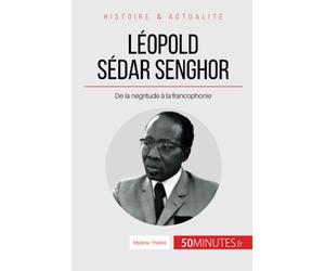 Léopold Sédar Senghor: De la négritude à la francophonie
