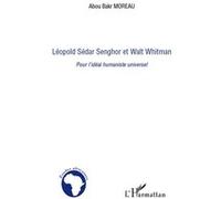 Abou Bakr Moreau – Léopold Sédar Senghor et Walt Whitman – Pour l'idéal humaniste universel – Broché
