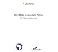 Léopold Sédar Senghor et Walt Whitman Pour l'idéal humaniste universel - Abou Bakr Moreau - L'harmattan - broché - Essai