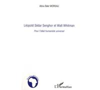 Léopold Sédar Senghor et Walt Whitman Pour l'idéal humaniste universel - Abou Bakr Moreau - L'harmattan - broché - Essai