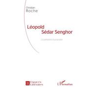 Léopold Sédar Senghor Le président humaniste - Christian Roche - L'harmattan - broché - Etude