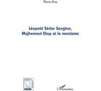 Léopold Sédar Senghor, Majhemout Diop et le marxisme - Thierno Diop - L'harmattan - broché - Essai