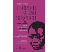 Léopold Sédar Senghor Un combattant parmi les hommes, un poète devant Dieu - Birahim Thioune - L'harmattan - broché - Essai