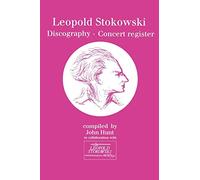 Leopold Stokowski (1882-1977). Discography and Concert Register. [1996].