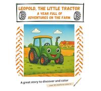 Leopold, the little Tractor - A year full of adventures on the farm: The exciting story of Leopold the tractor | Adventure | Farm