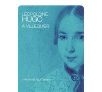 Léopoldine Hugo à Villequier « Aime celui qui t'aime » - Caroline Dorion-Perronet - Octopus - cartonné - Essai