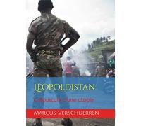 Léopoldistan: Crépuscule d’une utopie