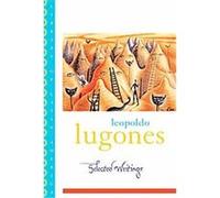 Leopoldo Lugones – Œuvres choisies – Bibliothèque d'Amérique latine – Poche