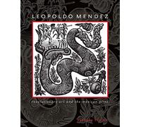 Leopoldo Mendez: Revolutionary Art and the Mexican Print