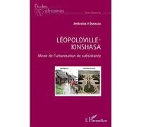 Léopoldville Kinshasa Miroir de l'urbanisation de subsistance - Ambroise V. Bukassa - L'harmattan - broché - Etude