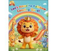 Leo's Amazing Rainbow Coloring Quest: Fun Animal Adventures for Kids Aged 2-7 with Easy-to-Color Pictures