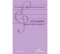 Leos Janacek Création et culture européenne - Bernard Banoun - L'harmattan - broché - Actes